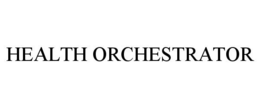 HEALTH ORCHESTRATOR trademark