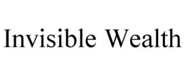 INVISIBLE WEALTH trademark