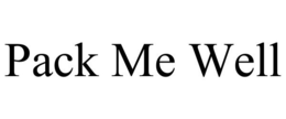 PACK ME WELL trademark