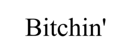 BITCHIN' trademark