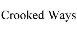 CROOKED WAYS trademark