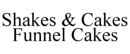SHAKES & CAKES FUNNEL CAKES trademark