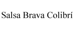 SALSA BRAVA COLIBRÍ trademark