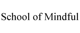 SCHOOL OF MINDFUL trademark