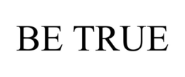BE TRUE trademark