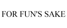 FOR FUN'S SAKE trademark