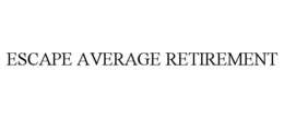 ESCAPE AVERAGE RETIREMENT trademark