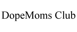 DOPEMOMS CLUB trademark