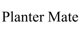 PLANTER MATE trademark
