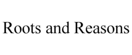 ROOTS AND REASONS trademark