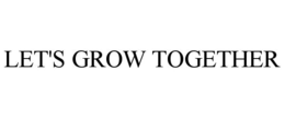 LET'S GROW TOGETHER trademark