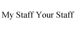 MY STAFF YOUR STAFF trademark