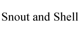 SNOUT AND SHELL trademark
