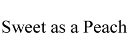 SWEET AS A PEACH trademark