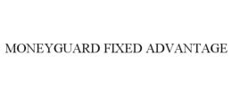 MONEYGUARD FIXED ADVANTAGE trademark