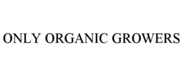 ONLY ORGANIC GROWERS trademark