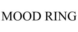 MOOD RING trademark