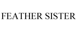FEATHER SISTER trademark