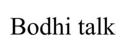 BODHI TALK trademark