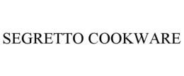 SEGRETTO COOKWARE trademark