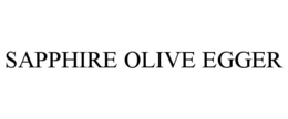 SAPPHIRE OLIVE EGGER trademark
