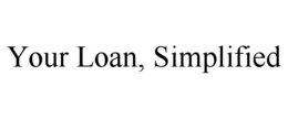 YOUR LOAN, SIMPLIFIED trademark
