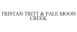 TRISTAN TRITT & PALE MOON CREEK trademark