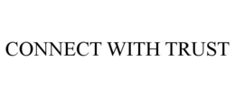 CONNECT WITH TRUST trademark