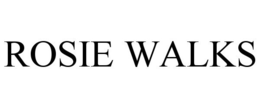 ROSIE WALKS trademark