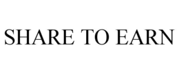 SHARE TO EARN trademark