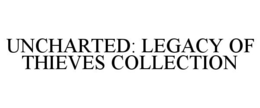 UNCHARTED: LEGACY OF THIEVES COLLECTION trademark
