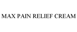 MAX PAIN RELIEF CREAM trademark
