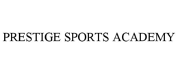PRESTIGE SPORTS ACADEMY trademark