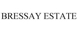 BRESSAY ESTATE trademark