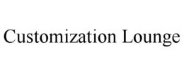CUSTOMIZATION LOUNGE trademark