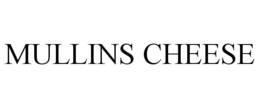 MULLINS CHEESE trademark