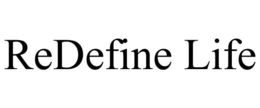 REDEFINE LIFE trademark