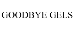GOODBYE GELS trademark