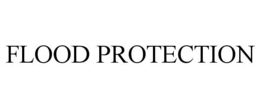 FLOOD PROTECTION trademark