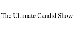 THE ULTIMATE CANDID SHOW trademark