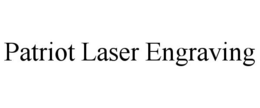 PATRIOT LASER ENGRAVING trademark