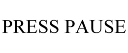 PRESS PAUSE trademark
