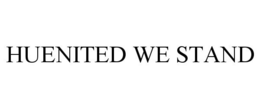 HUENITED WE STAND trademark