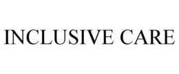 INCLUSIVE CARE trademark