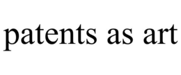PATENTS AS ART trademark
