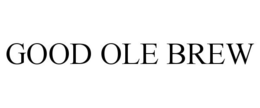 GOOD OLE BREW trademark