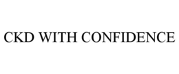 CKD WITH CONFIDENCE trademark