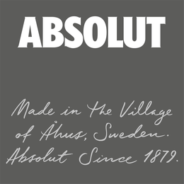ABSOLUT MADE IN THE VILLAGE OF ?HUS, SWEDEN. ABSOLUT SINCE 1879. trademark