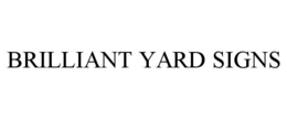 BRILLIANT YARD SIGNS trademark
