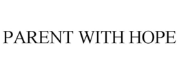 PARENT WITH HOPE trademark